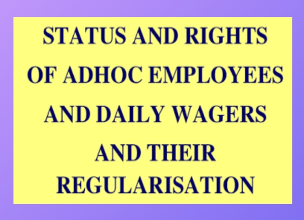 Ad-Hoc Employee’s ಸರ್ಕಾರ ತಾತ್ಕಾಲಿಕ ಉದ್ಯೋಗಿಯನ್ನು ಖಾಯಂ ಗೊಳಿಸಬಹುದೇ?